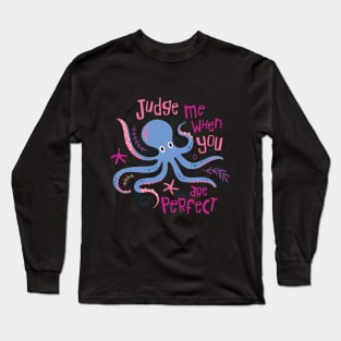 Judge Me When You Are Perfect Long Sleeve T-Shirt